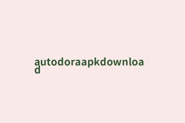 Autodora Apk Download